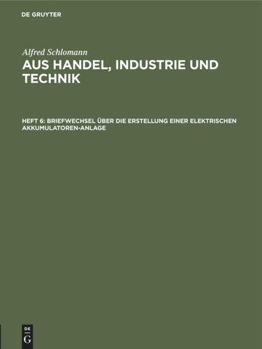 Aus Handel, Industrie und Technik: Heft 6 Briefwechsel über die Erstellung einer elektrischen Akkumulatoren-Anlage
