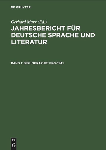 Jahresbericht für deutsche Sprache und Literatur: Band 1 Bibliographie 1940–1945