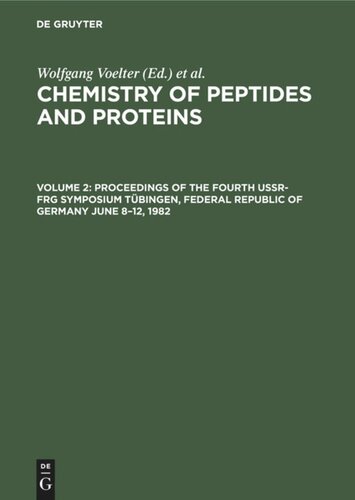 Chemistry of peptides and proteins: Volume 2 Proceedings of the Fourth USSR-FRG Symposium Tübingen, Federal Republic of Germany June 8–12, 1982