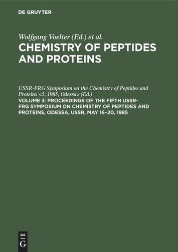Chemistry of peptides and proteins: Vol. 3 Proceedings of the Fifth USSR-FRG Symposium on Chemistry of Peptides and Proteins, Odessa, USSR, May 16–20, 1985
