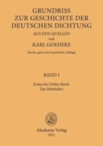 Karl Goedeke. Grundriss zur Geschichte der deutschen Dichtung aus den Quellen: BAND I Erstes bis Drittes Buch: Das Mittelalter