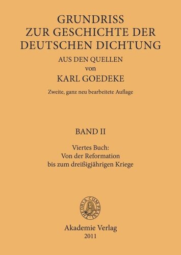 Karl Goedeke. Grundriss zur Geschichte der deutschen Dichtung aus den Quellen: BAND II Viertes Buch: Von der Reformation bis zum dreissigjährigen Kriege