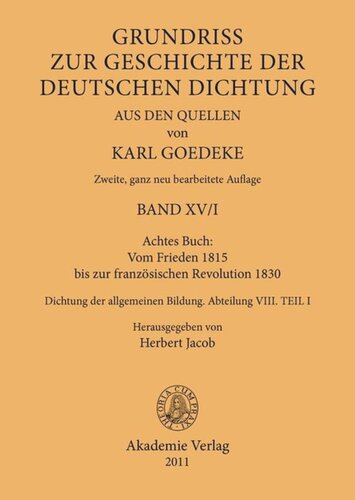 Karl Goedeke. Grundriss zur Geschichte der deutschen Dichtung aus den Quellen. BAND XV Achtes Buch: Vom Frieden 1815 bis zur französischen Revolution 1830: Dichtung der allgemeinen Bildung. Abteilung VIII