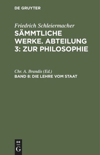 Sämmtliche Werke. Abteilung 3: Zur Philosophie: Band 8 Die Lehre vom Staat