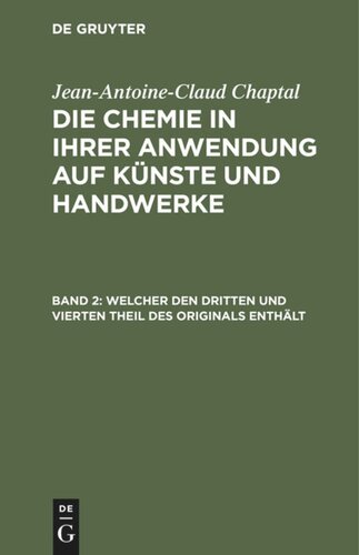 Die Chemie in ihrer Anwendung auf Künste und Handwerke: Band 2 Welcher den dritten und vierten Theil des Originals enthält