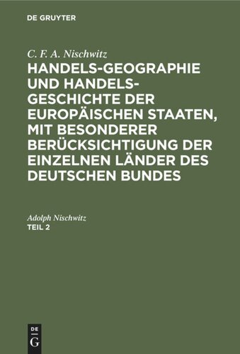 Handels-Geographie und Handels-Geschichte der europäischen Staaten, mit besonderer Berücksichtigung der einzelnen Länder des deutschen Bundes: Teil 2