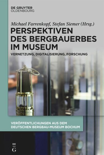 Perspektiven des Bergbauerbes im Museum: Vernetzung, Digitalisierung, Forschung