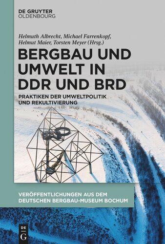Bergbau und Umwelt in DDR und BRD: Praktiken der Umweltpolitik und Rekultivierung