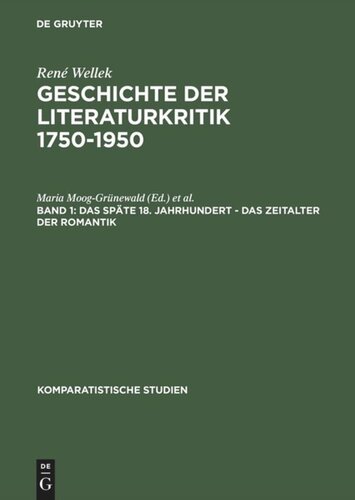 Geschichte der Literaturkritik 1750-1950: Band 1 Das späte 18. Jahrhundert, das Zeitalter der Romantik