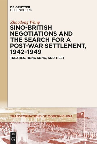 Sino-British Negotiations and the Search for a Post-War Settlement, 1942–1949: Treaties, Hong Kong, and Tibet