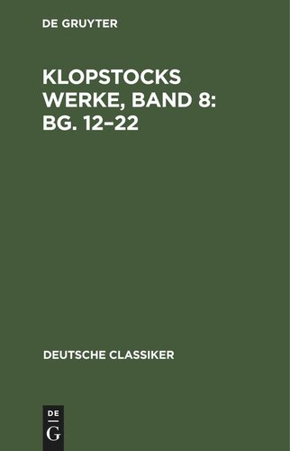 Klopstocks Werke, Band 8: Bg. 12–22