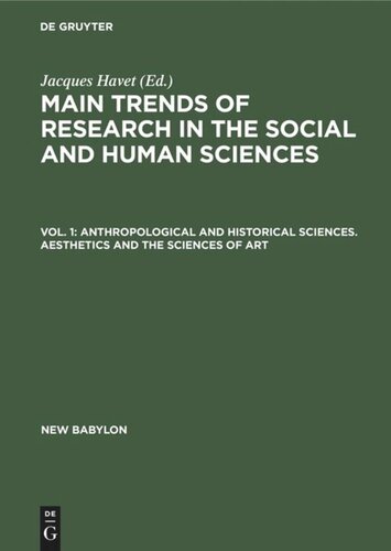 Main trends of research in the social and human sciences: Vol. 1 Anthropological and historical sciences. Aesthetics and the sciences of art