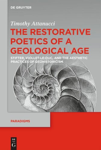 The Restorative Poetics of a Geological Age: Stifter, Viollet-le-Duc, and the Aesthetic Practices of Geohistoricism
