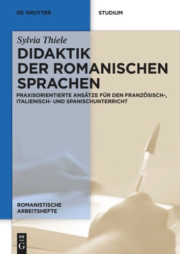Didaktik der romanischen Sprachen: Praxisorientierte Ansätze für den Französisch-, Italienisch- und Spanischunterricht