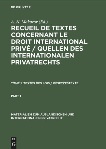 Recueil de textes concernant le droit international privé / Quellen des Internationalen Privatrechts: Tome 1 Textes des Lois / Gesetzestexte
