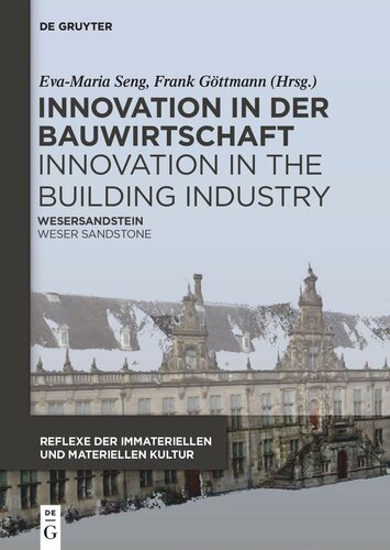 Innovation in der Bauwirtschaft Innovation in the Building Industry: Wesersandstein vom 16. bis 19. Jahrhundert Weser Sandstone from the 16th to the 19th Century   Architektur und Digital Humanities Architecture and Digital Humanities