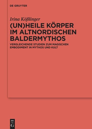 (Un)heile Körper im altnordischen Baldermythos: Vergleichende Studien zum magischen Embodiment in Mythos und Kult