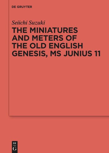 The Miniatures and Meters of the Old English Genesis, MS Junius 11: Volume 1: The Pictorial Organization of the Old English Genesis: The Touronian Foundations and Anglo-Saxon Adaptation. Volume 2: The Metrical Organization of the Old English Genesis: The Anglo-Saxon Foundations and Old Saxon Adaptation.