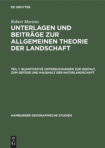 Unterlagen und Beiträge zur allgemeinen Theorie der Landschaft. Teil 1 Quantitative Untersuchungen zur Gestalt, zum Gefüge und Haushalt der Naturlandschaft: (Imoleser Subapennin)