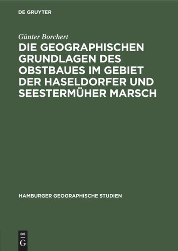 Die Geographischen Grundlagen des Obstbaues im Gebiet der Haseldorfer und Seestermüher Marsch: Unter besonderer Berücksichtigung klimatologischer und bodenkundlicher Untersuchungen