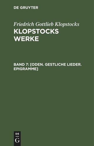 Klopstocks Werke: Band 7 [Oden. Gestliche Lieder. Epigramme]