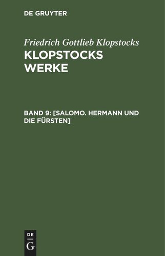 Klopstocks Werke: Band 9 [Salomo. Hermann und die Fürsten]