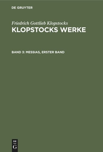 Klopstocks Werke: Band 3 Messias, erster Band