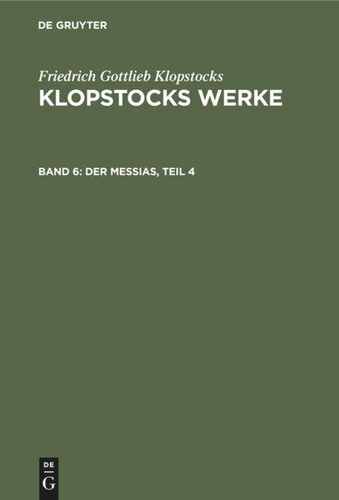 Klopstocks Werke: Band 6 Der Messias, Teil 4
