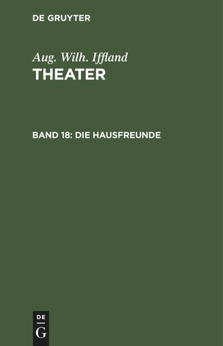 Theater. Band 18 Die Hausfreunde: Ein Schauspiel in fünf Aufzügen