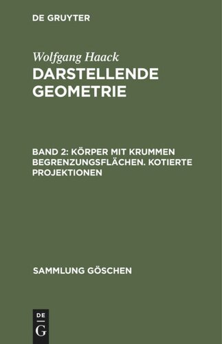 Darstellende Geometrie: Band 2 Körper mit krummen Begrenzungsflächen. Kotierte Projektionen