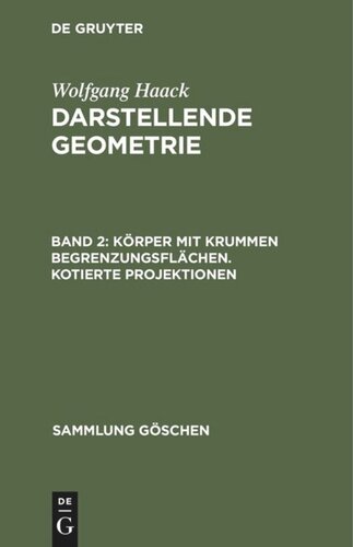 Darstellende Geometrie: Band 2 Körper mit krummen Begrenzungsflächen. Kotierte Projektionen