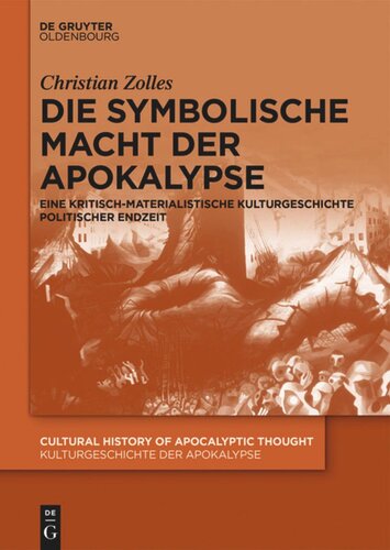 Die symbolische Macht der Apokalypse: Eine kritisch-materialistische Kulturgeschichte politischer Endzeit