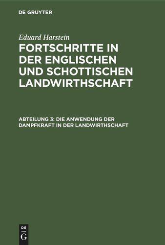 Fortschritte in der englischen und schottischen Landwirthschaft: Abteilung 3 Die Anwendung der Dampfkraft in der Landwirthschaft