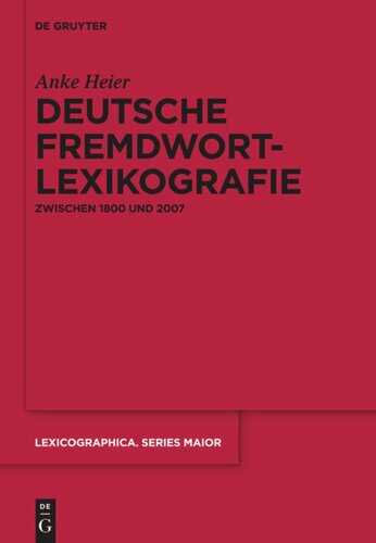 Deutsche Fremdwortlexikografie zwischen 1800 und 2007: Zur metasprachlichen und lexikografischen Behandlung äußeren Lehnguts in Sprachkontaktwörterbüchern des Deutschen