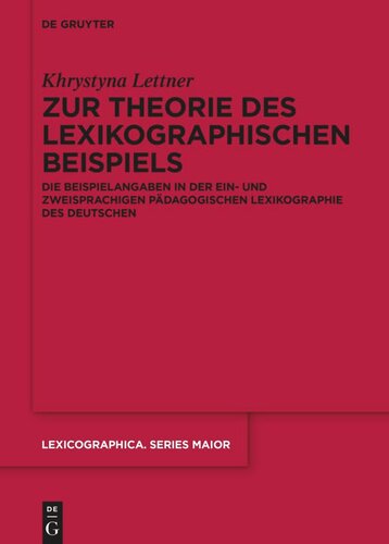Zur Theorie des lexikographischen Beispiels: Die Beispielangaben in der ein- und zweisprachigen pädagogischen Lexikographie des Deutschen
