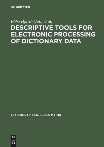 Descriptive tools for electronic processing of dictionary data: Studies in computational lexicography. Mit einer deutschen Zusammenfassung / Avec un  résumé français