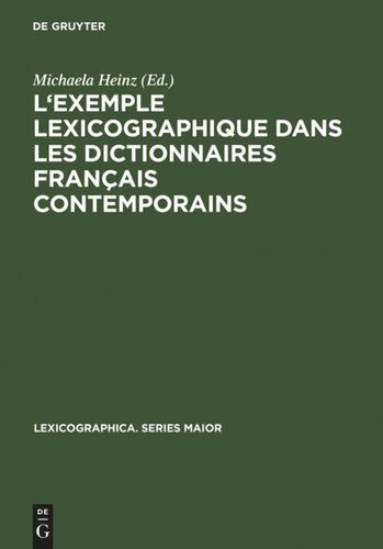 L'exemple lexicographique dans les dictionnaires français contemporains: Actes des »Premières Journées allemandes des dictionnaires« (Klingenberg am Main, 25-27 juin 2004)