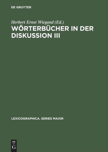 Wörterbücher in der Diskussion III: Vorträge aus dem Heidelberger Lexikographischen Kolloquium