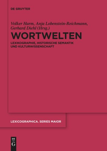 Wortwelten: Lexikographie, Historische Semantik und Kulturwissenschaft