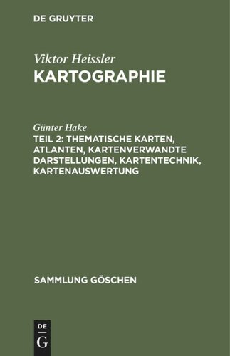 Kartographie: Teil 2 Thematische Karten, Atlanten, kartenverwandte Darstellungen, Kartentechnik, Kartenauswertung