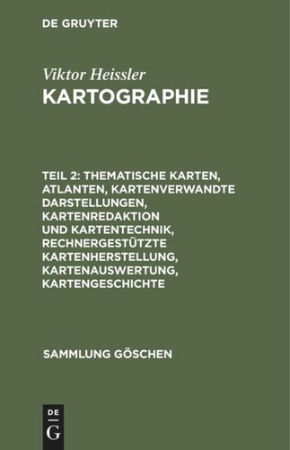 Kartographie: Teil 2 Thematische Karten, Atlanten, kartenverwandte Darstellungen, Kartenredaktion und Kartentechnik, rechnergestützte Kartenherstellung, Kartenauswertung, Kartengeschichte