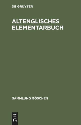 Altenglisches Elementarbuch: Einführung, Grammatik, Text emit Übersetzung und Wörterbuch
