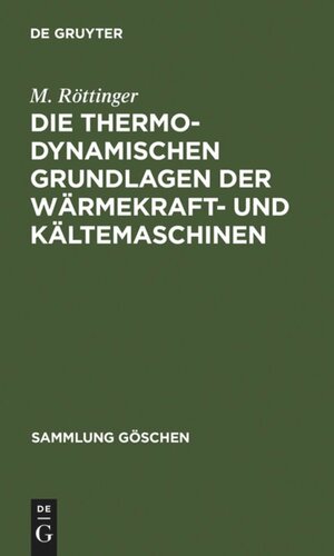Die thermodynamischen Grundlagen der Wärmekraft- und Kältemaschinen
