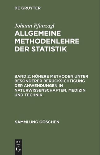 Allgemeine Methodenlehre der Statistik: Band 2 Höhere Methoden unter besonderer Berücksichtigung der Anwendungen in Naturwissenschaften, Medizin und Technik