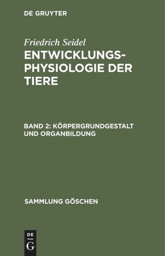 Entwicklungsphysiologie der Tiere: Band 2 Körpergrundgestalt und Organbildung