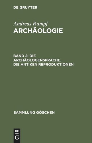 Archäologie: Band 2 Die Archäologensprache. Die antiken Reproduktionen