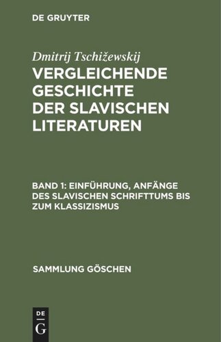 Vergleichende Geschichte der slavischen Literaturen: Band 1 Einführung, Anfänge des slavischen Schrifttums bis zum Klassizismus
