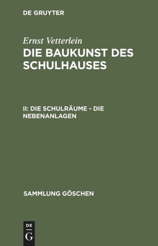 Die Baukunst des Schulhauses: II Die Schulräume – die Nebenanlagen