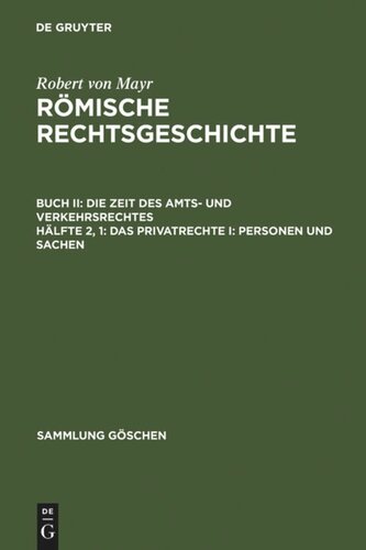 Römische Rechtsgeschichte: Hälfte 2, 1 Das Privatrechte I: Personen und Sachen