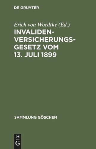 Invalidenversicherungsgesetz vom 13. Juli 1899: In der Fassung der Bekanntmachung vom 19. Juli 1899. Text-Ausgabe mit Anmerkungen und Sachregister